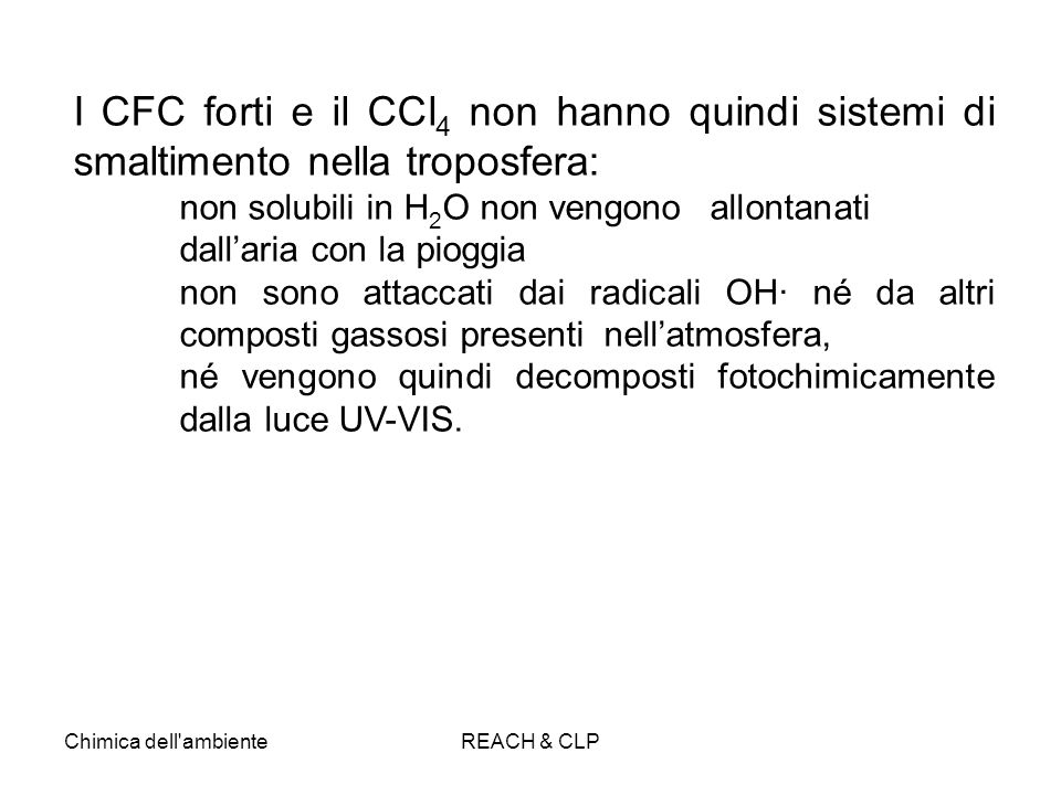 I CFC forti e il CCl4 non hanno quindi sistemi di smaltimento nella troposfera: