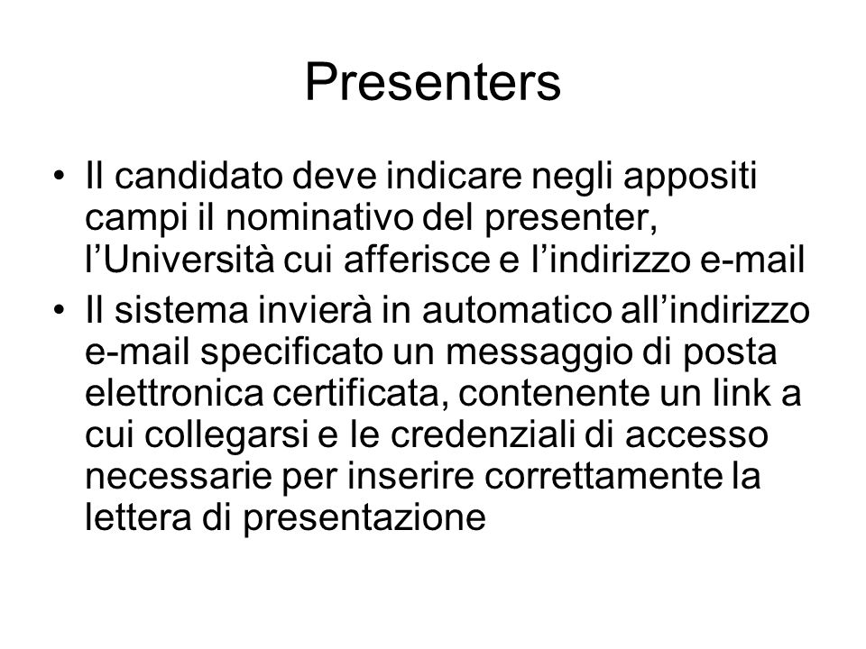 Presenters Il candidato deve indicare negli appositi campi il nominativo del presenter, l’Università cui afferisce e l’indirizzo  .