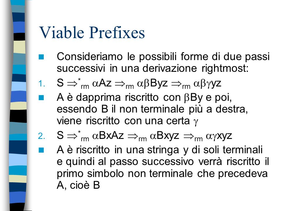Viable Prefixes Consideriamo le possibili forme di due passi successivi in una derivazione rightmost: