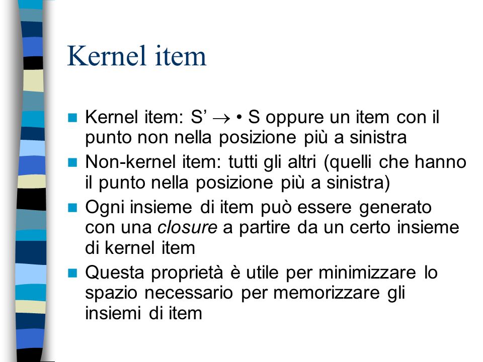 Kernel item Kernel item: S’  • S oppure un item con il punto non nella posizione più a sinistra.