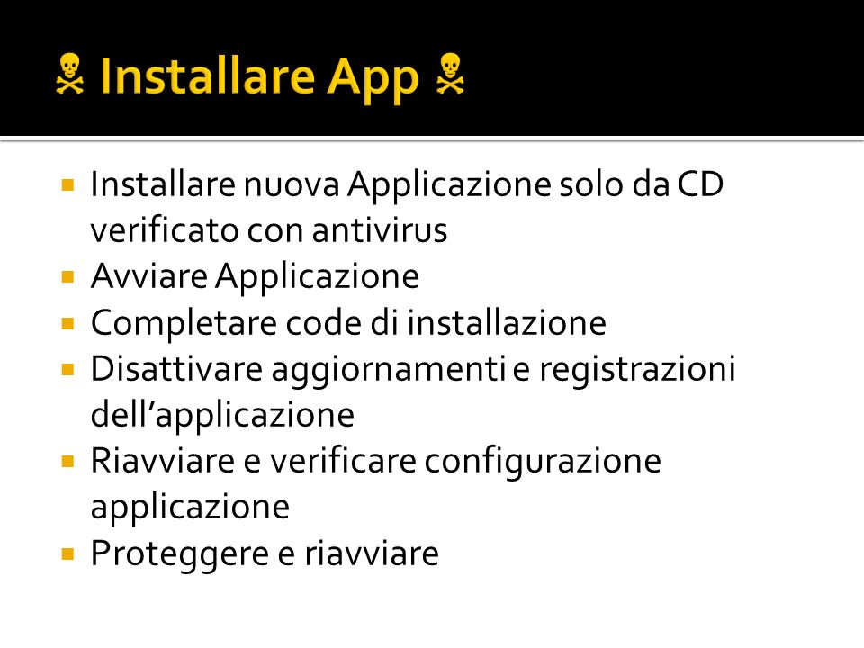  Installare App  Installare nuova Applicazione solo da CD verificato con antivirus. Avviare Applicazione.