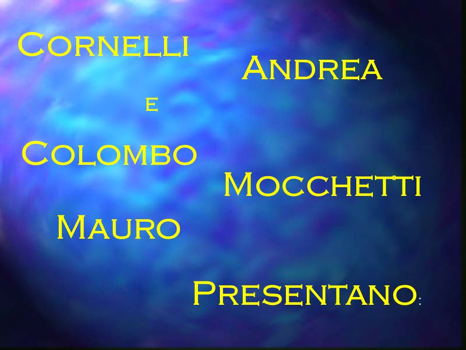 Cornelli Andrea e Colombo Mocchetti Mauro Presentano: