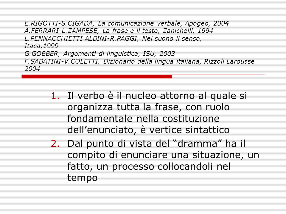 E. RIGOTTI-S. CIGADA, La comunicazione verbale, Apogeo, 2004 A