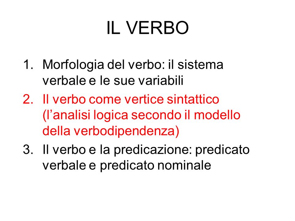 IL VERBO Morfologia del verbo: il sistema verbale e le sue variabili