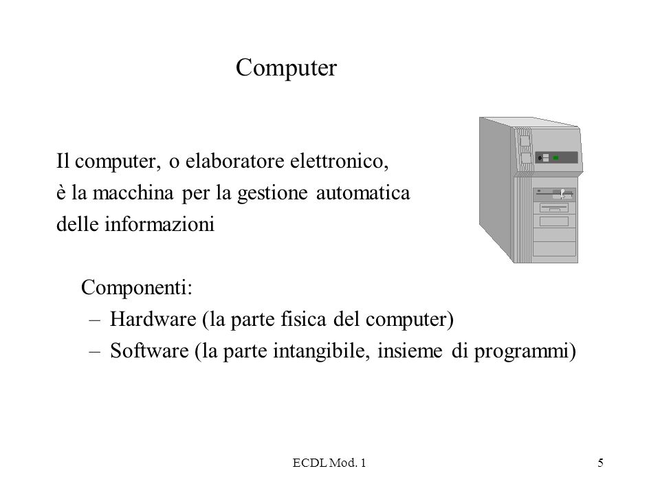 Computer Il computer, o elaboratore elettronico,