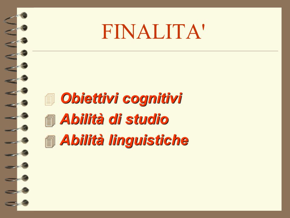 FINALITA Obiettivi cognitivi Abilità di studio Abilità linguistiche