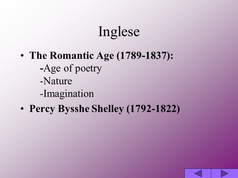 Inglese The Romantic Age ( ): -Age of poetry -Nature -Imagination.