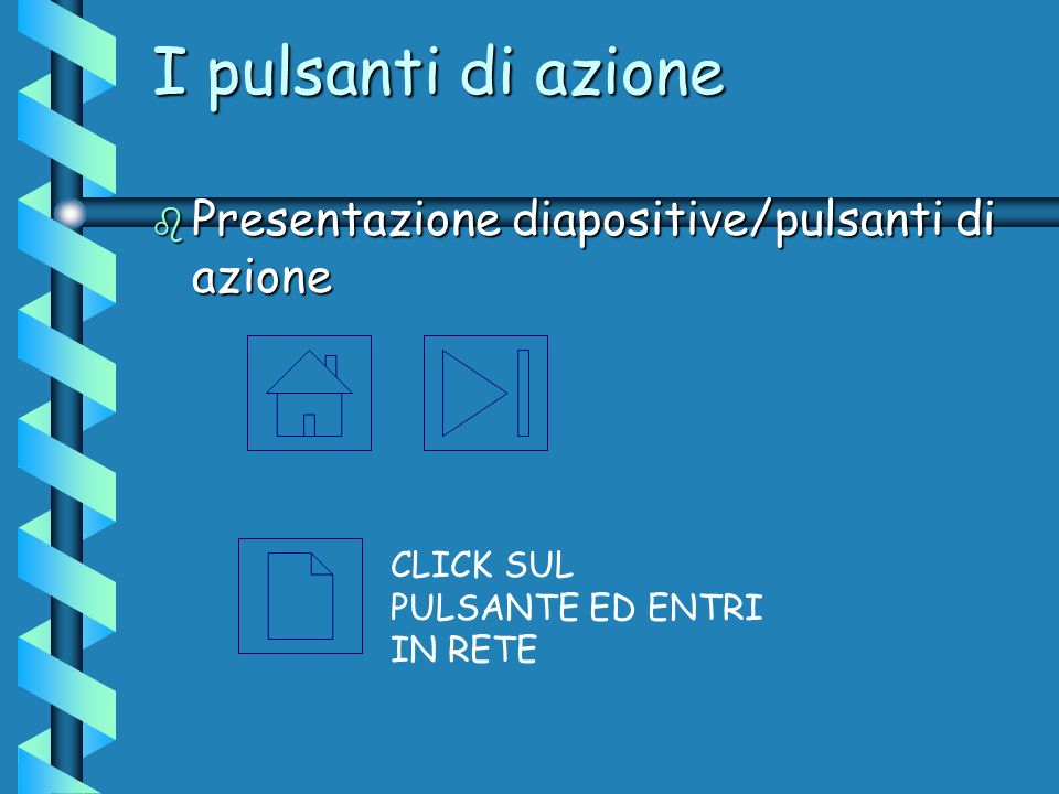 I pulsanti di azione Presentazione diapositive/pulsanti di azione
