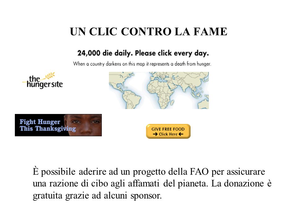 November 15, :26:16 GMT-0800 UN CLIC CONTRO LA FAME. È possibile aderire ad un progetto della FAO per assicurare.