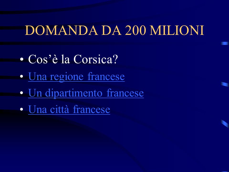 DOMANDA DA 200 MILIONI Cos’è la Corsica Una regione francese