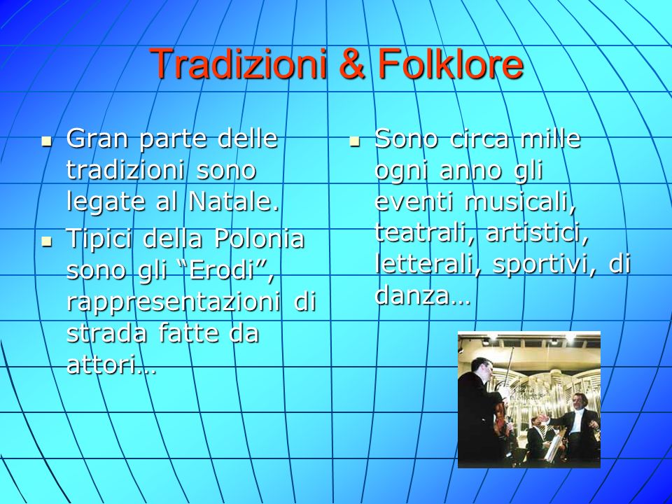 Tradizioni & Folklore Gran parte delle tradizioni sono legate al Natale.