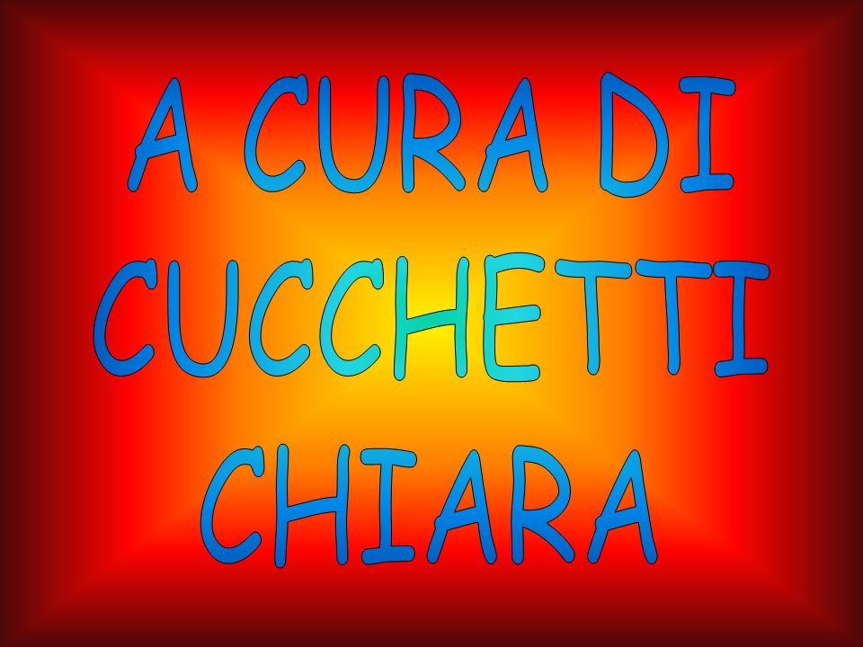 A CURA DI CUCCHETTI CHIARA