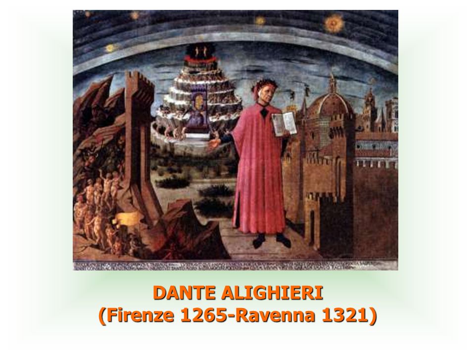 DANTE ALIGHIERI (Firenze 1265-Ravenna 1321)