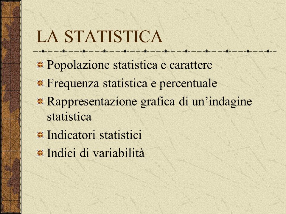 LA STATISTICA Popolazione statistica e carattere