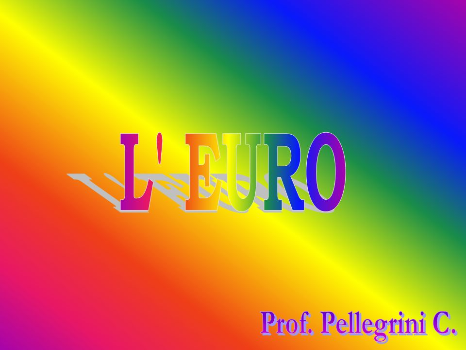 L EURO Prof. Pellegrini C.