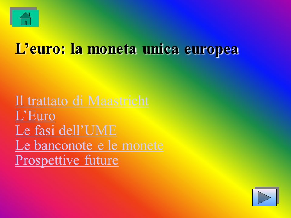 L’euro: la moneta unica europea Il trattato di Maastricht L’Euro Le fasi dell’UME Le banconote e le monete Prospettive future