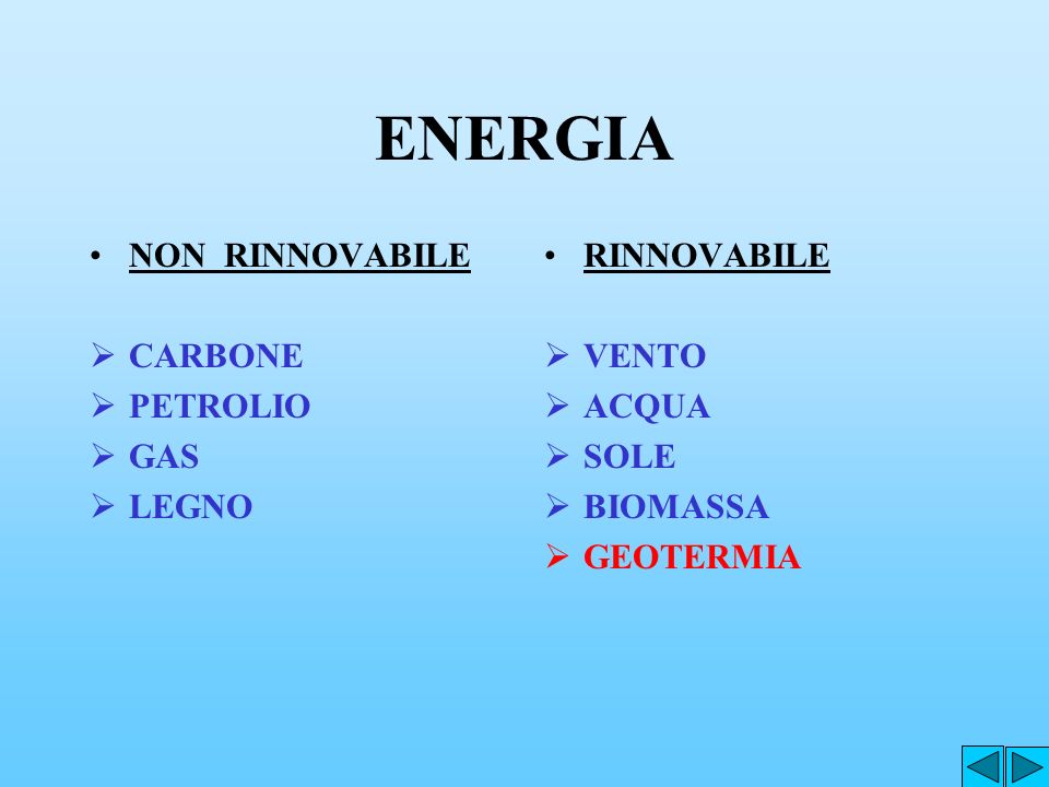 ENERGIA NON RINNOVABILE CARBONE PETROLIO GAS LEGNO RINNOVABILE VENTO