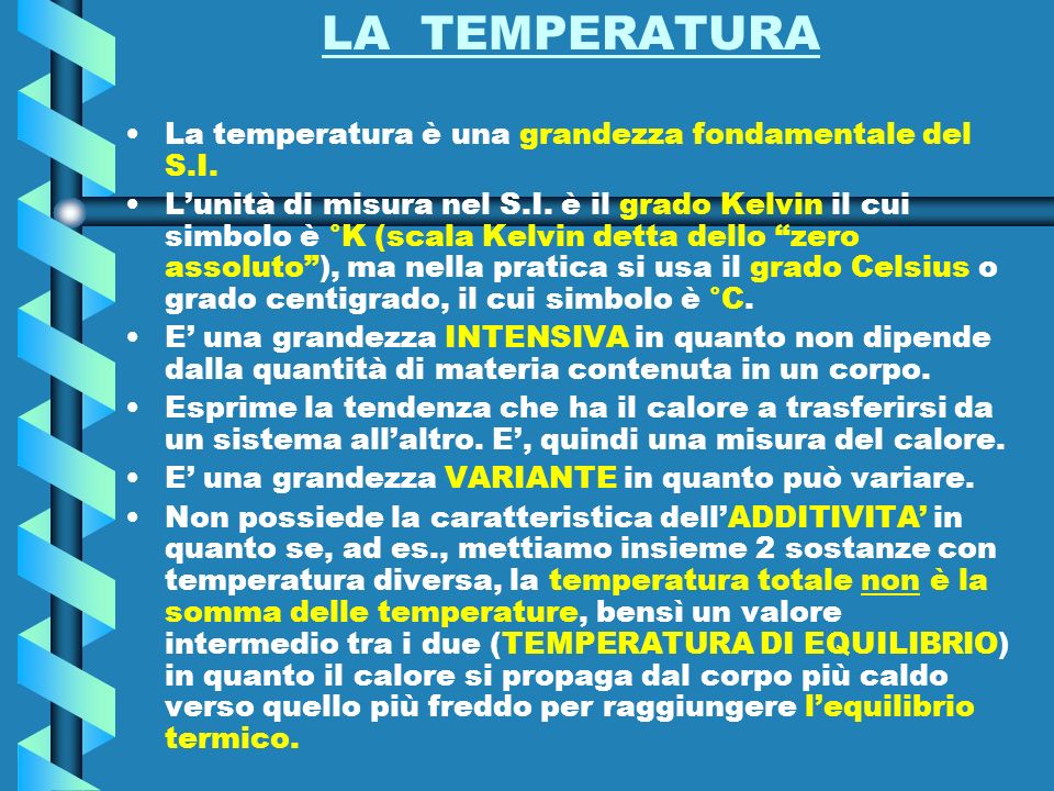 LA TEMPERATURA La temperatura è una grandezza fondamentale del S.I.