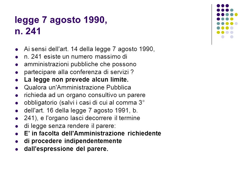 legge 7 agosto 1990, n. 241 Ai sensi dell art. 14 della legge 7 agosto 1990, n. 241 esiste un numero massimo di.