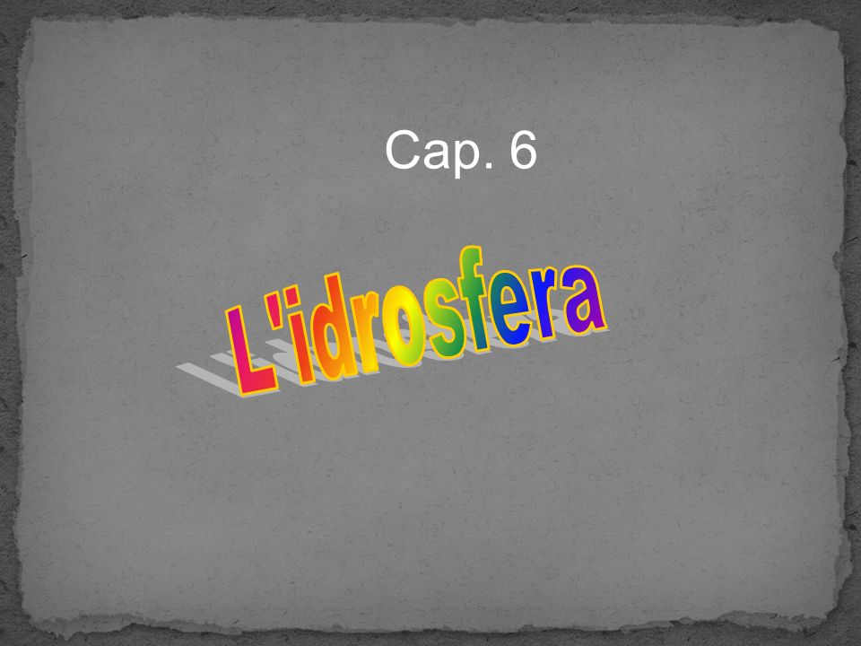 Cap. 6 L idrosfera