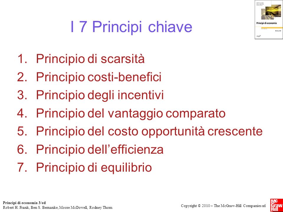 I 7 Principi chiave Principio di scarsità Principio costi-benefici