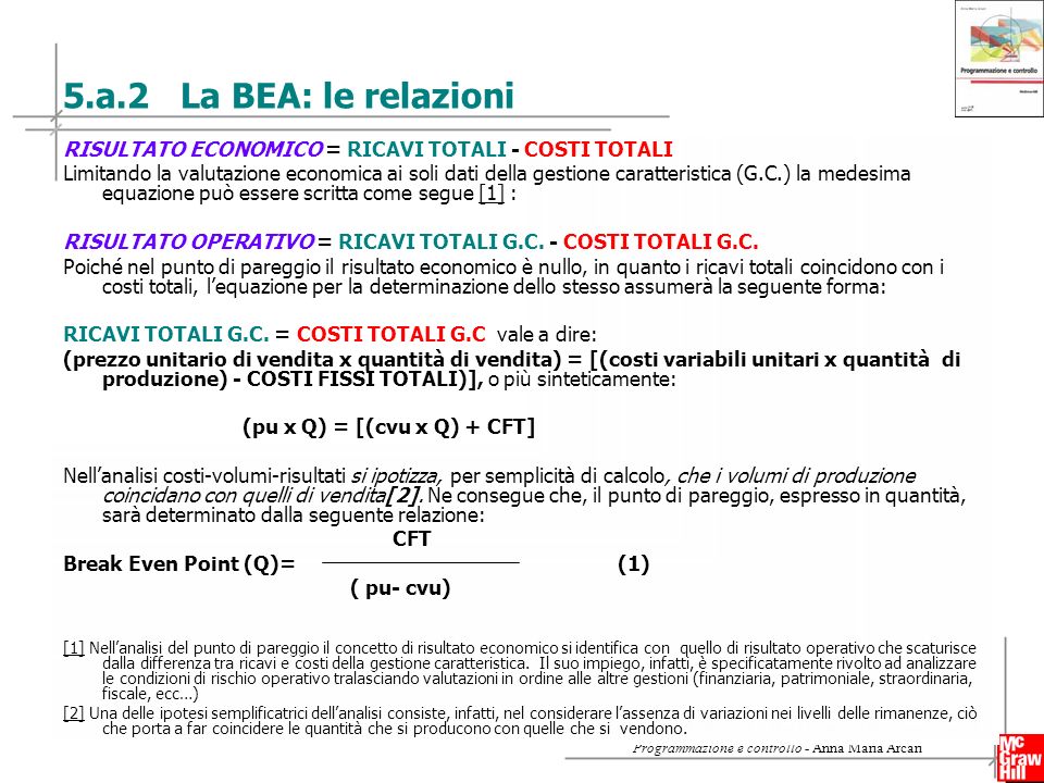 5.a.2 La BEA: le relazioni RISULTATO ECONOMICO = RICAVI TOTALI - COSTI TOTALI.