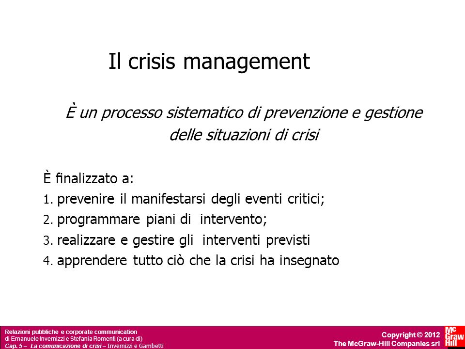 Il crisis management È un processo sistematico di prevenzione e gestione. delle situazioni di crisi.