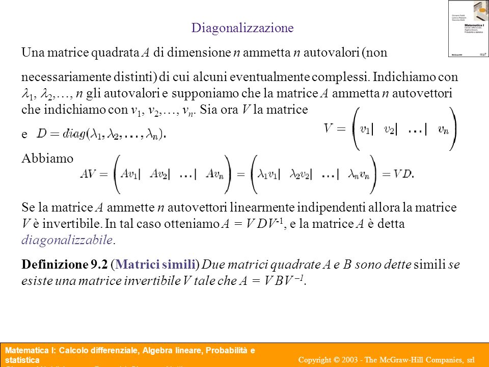 Diagonalizzazione Una matrice quadrata A di dimensione n ammetta n autovalori (non.