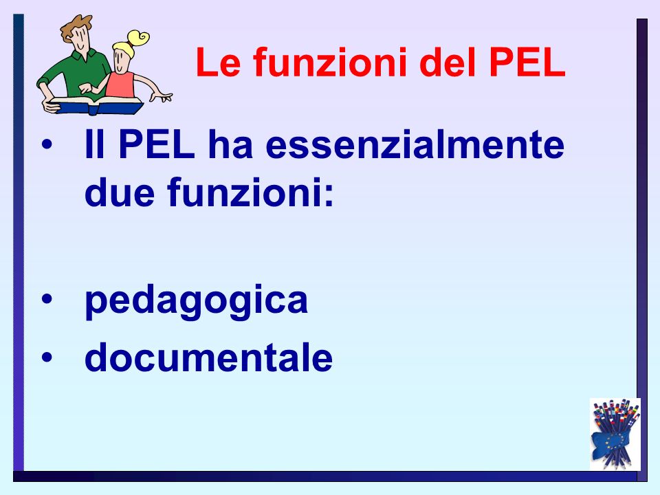 Le funzioni del PEL Il PEL ha essenzialmente due funzioni: pedagogica documentale