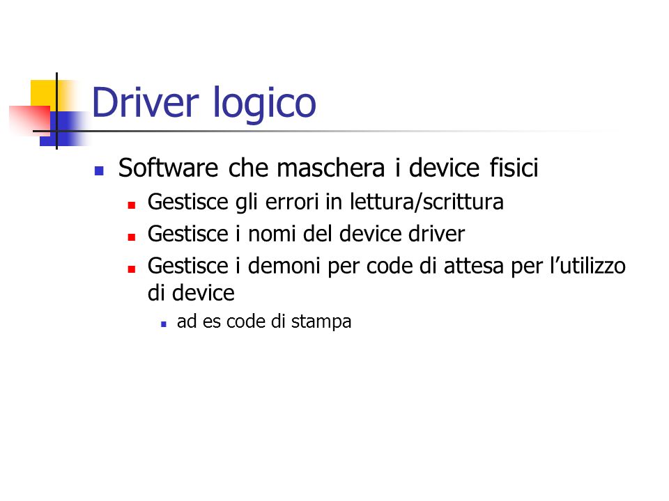 Driver logico Software che maschera i device fisici