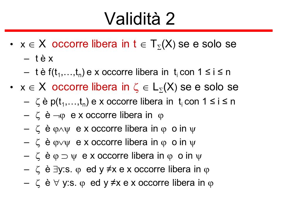 Validità 2 x  X occorre libera in t  TS(X) se e solo se t è x