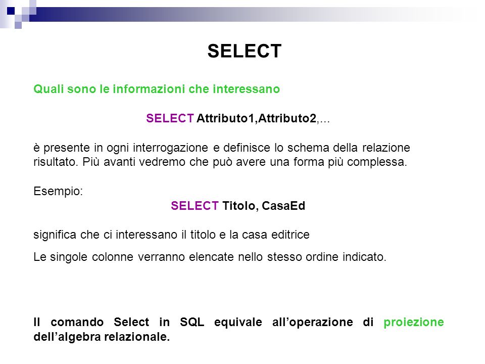 SELECT Attributo1,Attributo2,...