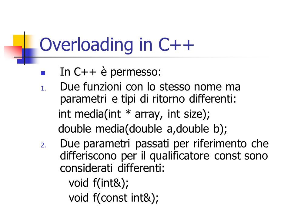 Overloading in C++ In C++ è permesso: