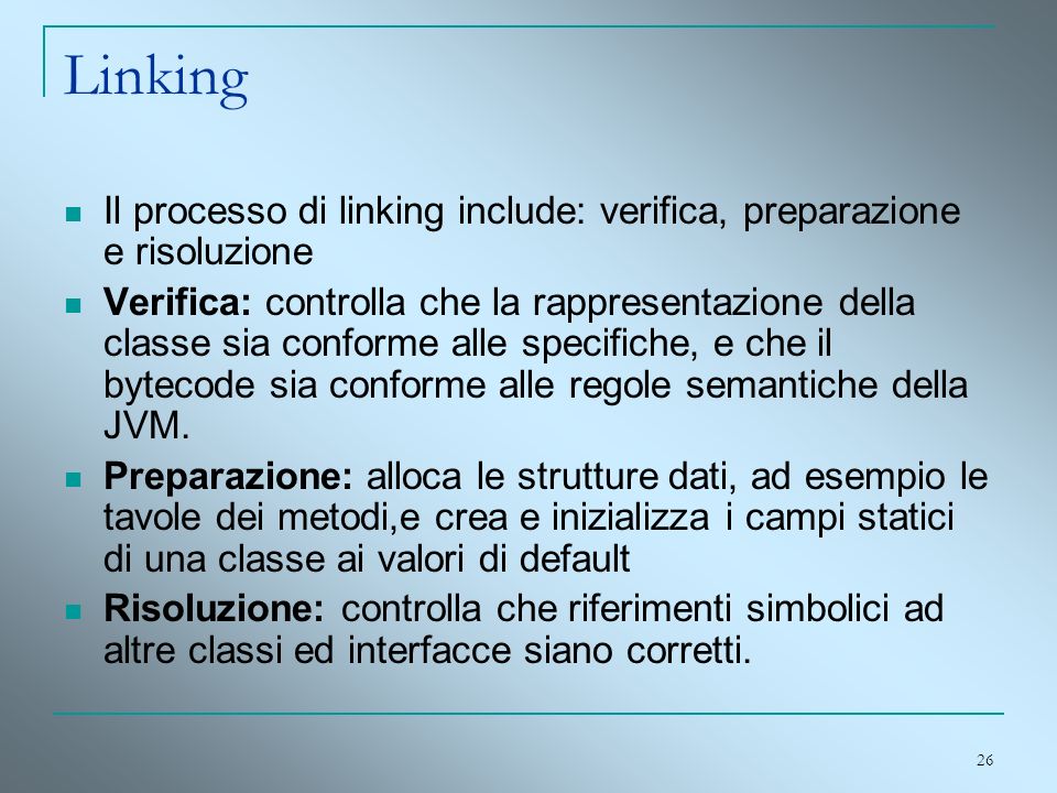 Linking Il processo di linking include: verifica, preparazione e risoluzione.