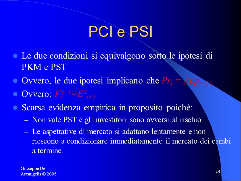 PCI e PSI Le due condizioni si equivalgono sotto le ipotesi di PKM e PST. Ovvero, le due ipotesi implicano che Prt = Appt+1|t.