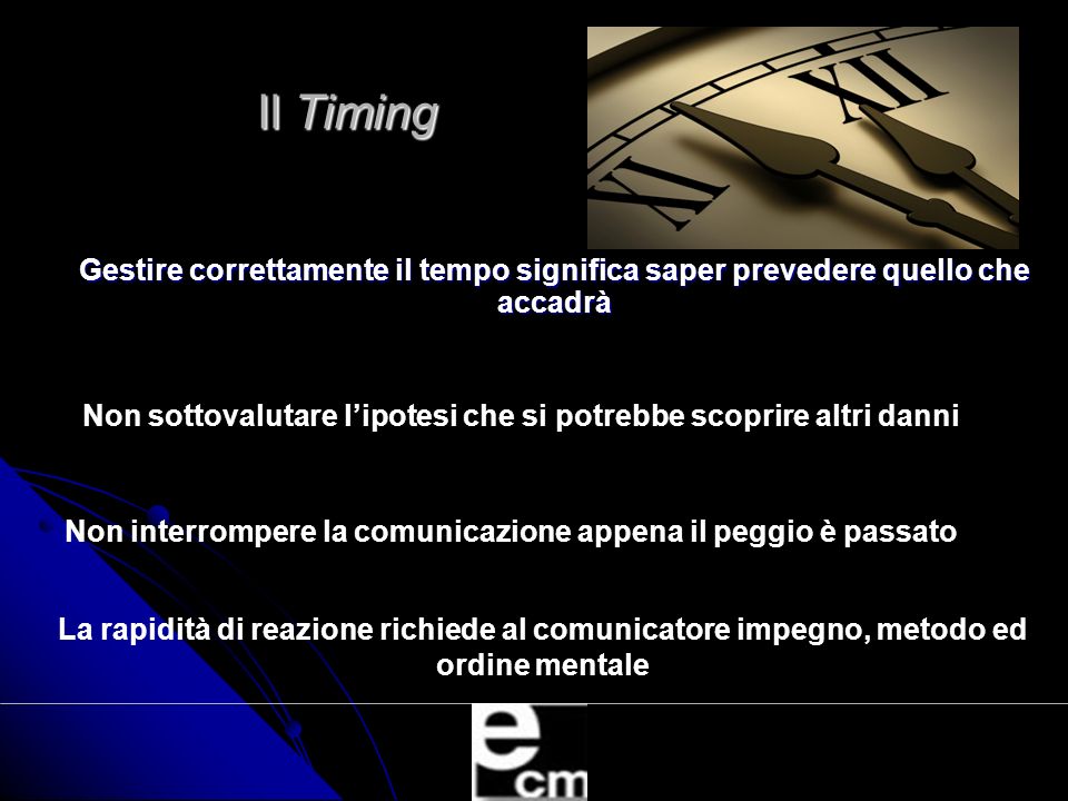 Il Timing Gestire correttamente il tempo significa saper prevedere quello che accadrà.