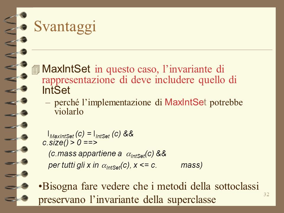 Svantaggi MaxIntSet in questo caso, l’invariante di rappresentazione di deve includere quello di IntSet.