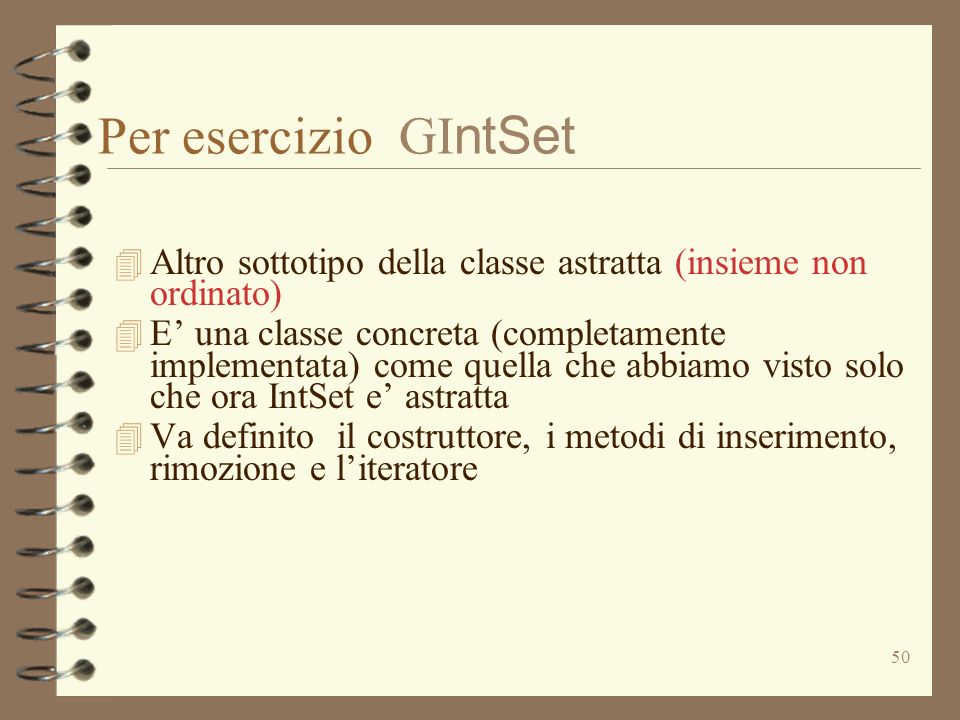 Per esercizio GIntSet Altro sottotipo della classe astratta (insieme non ordinato)