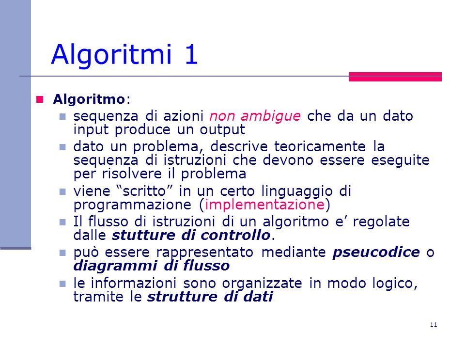 Algoritmi 1 Algoritmo: sequenza di azioni non ambigue che da un dato input produce un output.