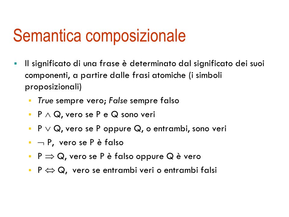 Sintassi La sintassi definisce quali sono le frasi legittime del linguaggio: formula. formulaAtomica |