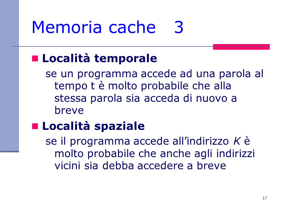 Memoria cache 3 Località temporale Località spaziale