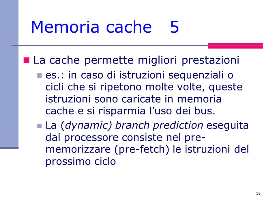 Memoria cache 5 La cache permette migliori prestazioni
