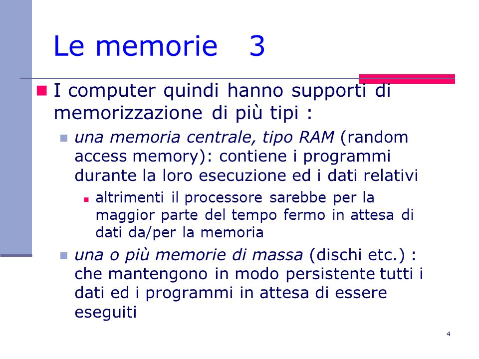 Le memorie 3 I computer quindi hanno supporti di memorizzazione di più tipi :