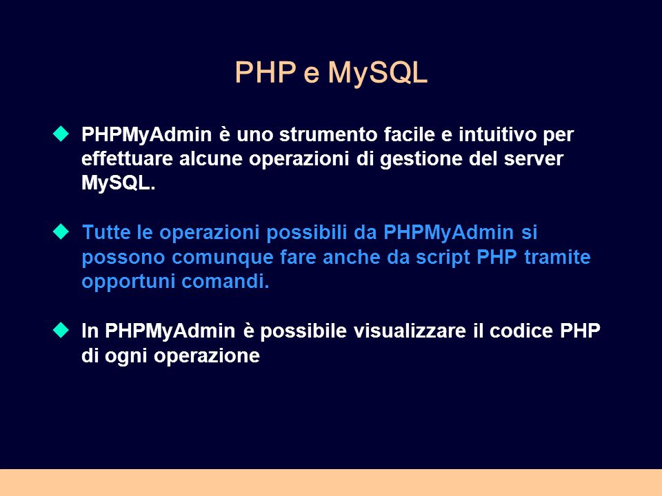 PHP e MySQL PHPMyAdmin è uno strumento facile e intuitivo per effettuare alcune operazioni di gestione del server MySQL.