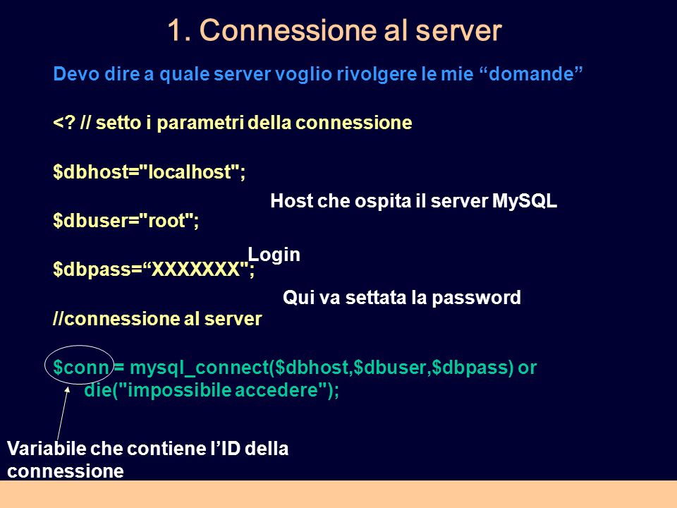 1. Connessione al server Devo dire a quale server voglio rivolgere le mie domande < // setto i parametri della connessione.