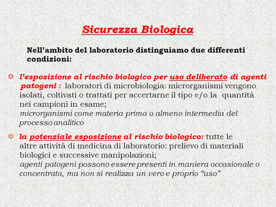 Sicurezza Biologica Nell’ambito del laboratorio distinguiamo due differenti. condizioni: