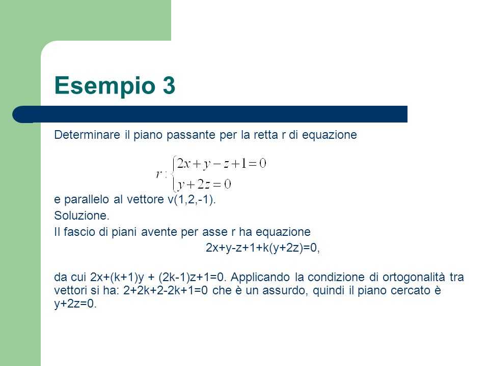 Esempio 3 Determinare il piano passante per la retta r di equazione