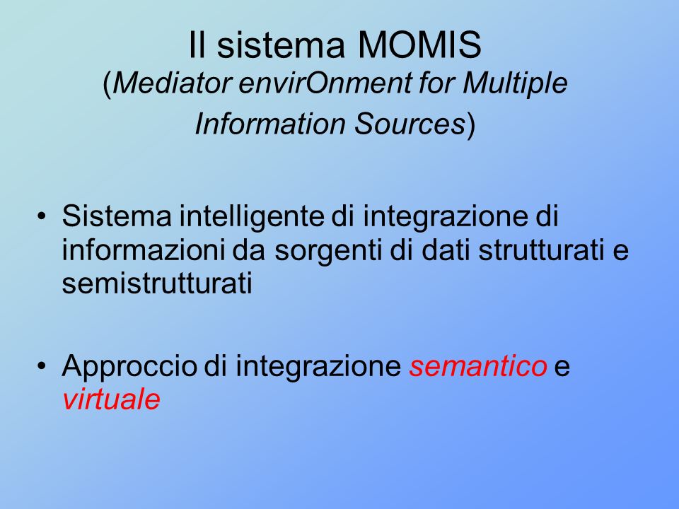 Il sistema MOMIS (Mediator envirOnment for Multiple Information Sources)