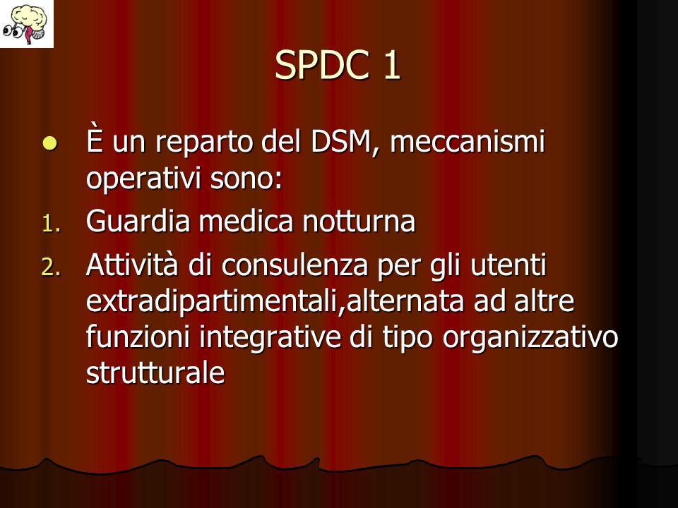 SPDC 1 È un reparto del DSM, meccanismi operativi sono: