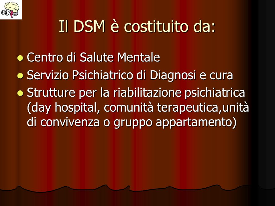 Il DSM è costituito da: Centro di Salute Mentale